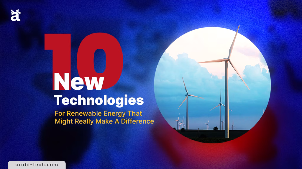 10 New Renewable Energy Technologies That Matter