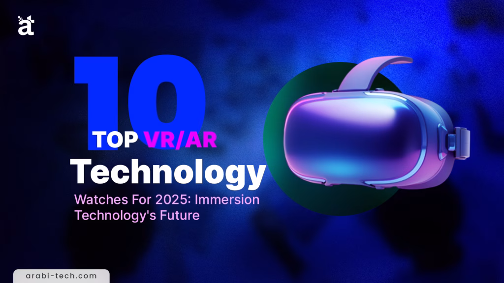 Top 10 VR/AR Technology Watches For 2025