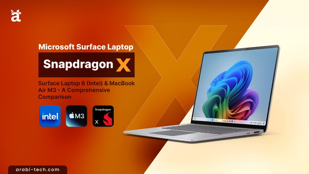 Microsoft Surface Laptop 7 (Snapdragon X) vs. Surface Laptop 6 (Intel) & MacBook Air M3 - A Comprehensive Comparison
