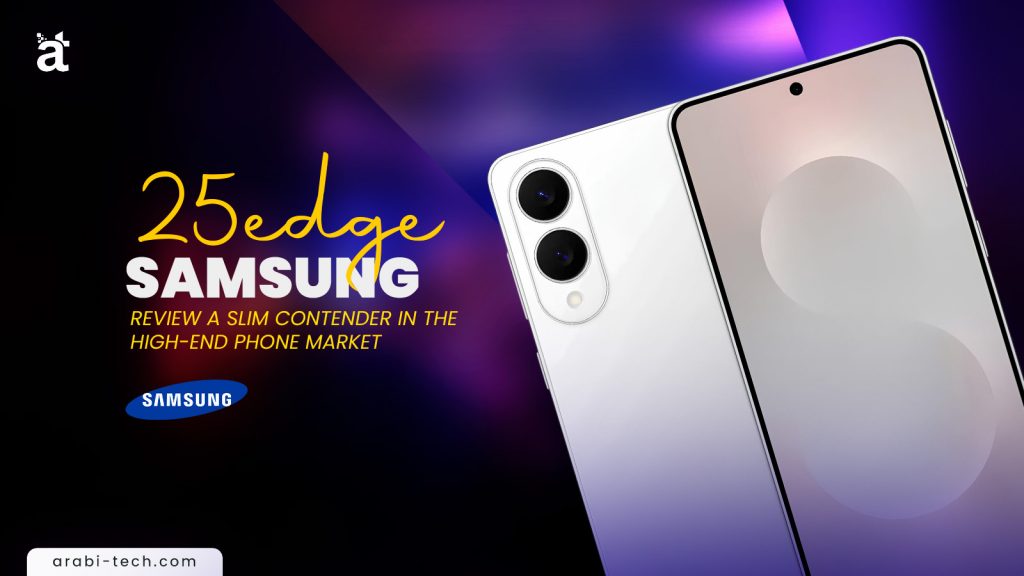 Samsung S25 Edge - review A Slim Contender in the High-End Phone Market